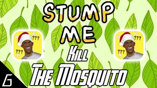 Stump Me Challenge | Kill The Mosquito | Level 1 2 3 4 5 6 7 8 9 10