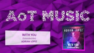 With You  - Adrian Lopez (Extended Mix)