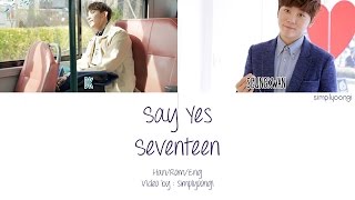 SEVENTEEN [세븐틴] - Say Yes (Color Coded Lyrics | Han/Rom/Eng)