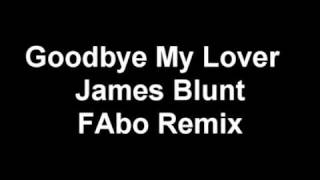 James Blunt - Goodbye my Lover Remix