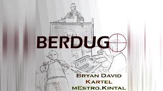 Berdugo - Bryan David x Kartel x mEstro Kintal