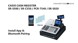 CASIO SR-S500/SR-C550/PCR-T540/SR-S820 POS Cash Register - Install App & Bluetooth Pairing