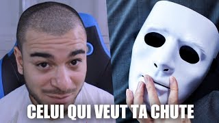 À celui qui veut ta chute.