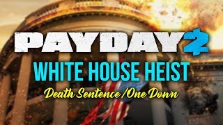 [Payday 2] White House Heist - Loud (Death Sentence/One Down)