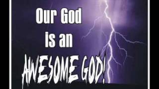OUR GOD IS an  AWESOME GOD (best version)