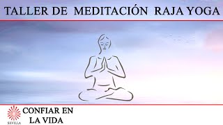 Taller Meditación. Confiar en la Vida. Jose Antonio Cruz. Brahma Kumaris