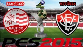 PES 2015 - Náutico X Vitória - BA - 14ª Rodada do Brasileirão Serie B 2015