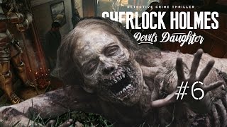 Sherlock Holmes: The Devil's Daughter - Ходячий мертвец. Часть 6