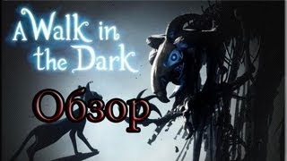 Обзор Игры A Walk In The Dark