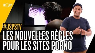 Je sais pas si t'as vu... Les nouvelles règles pour les sites porno #JSPSTV