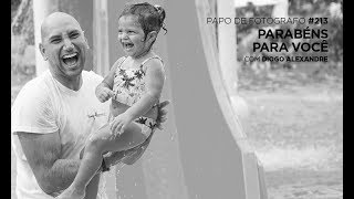 Papo de Fotógrafo #213 | Parabéns para você | Diogo Alexandre | Fotografando festa de aniversário