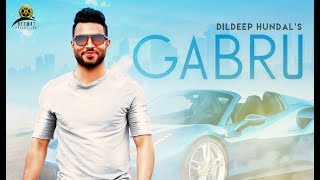 Gabru | (Full HD) | Dildeep Hundal | New Punjabi Songs 2018 | Rehmat Production