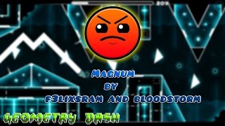 Geometry Dash | Magnum bu F3lixsram and Bloodstorm [Daily Level] [EPIC LEVEL]