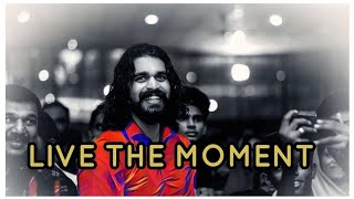 Live the moment | Shiyas Kareem