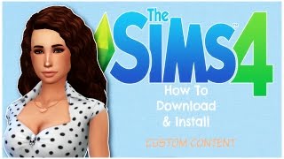 How To Download & Install Custom Content! - The Sims 4