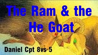 The Ram & The He Goat - Daniel Cpt 8 - John Harding