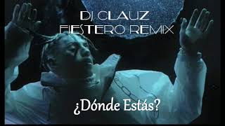 KHEA - Dónde Estás - DJ CLAUZ (FIESTERO REMIX)