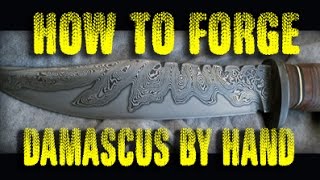 How to forge Damascus Steel by hand