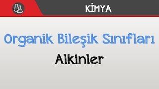 Organik Bileşik Sınıfları - Alkinler