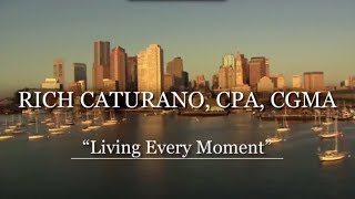 Rich Caturano, CPA, CGMA - "Living Every Moment"