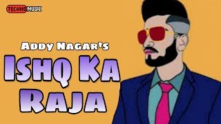 Ishq Ka Raja - Addy Nagar (Official Video)- Hamsar Hayat - New Hindi Songs 2019