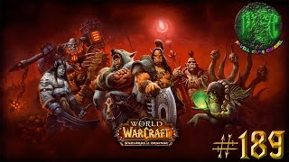 Приключения в World of Warcraft - Серия 189 [Эпическая битва против Гарроша]