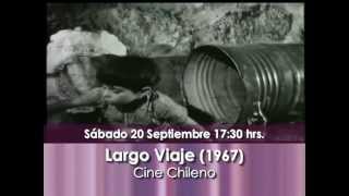 Cine Chileno: LARGO VIAJE (1967), Sábado 20 de Septiembre 17:30 hrs.