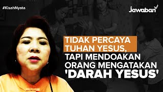 #KisahNyata | Tidak Percaya Tuhan Yesus, Tapi Mendoakan Orang Mengatakan 'DARAH YESUS' | Surinda