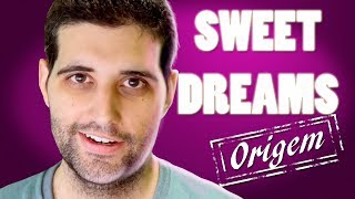 A ORIGEM DOS MEMES: SWEET DREAMS