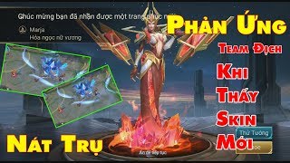Liên Quân | Phản Ứng Của Team Địch Khi Thấy Skin Mới Marja Hỏa Ngọc Nữ Vương - Giầu Thế