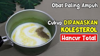 RESEP PALING MUDAH MENURUNKAN KOELESTEROL TINGGI TANPA OBAT, HANYA PAKAI INI 