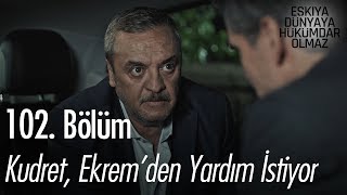Kudret, Ekrem'den yardım istiyor - Eşkıya Dünyaya Hükümdar Olmaz 102. Bölüm