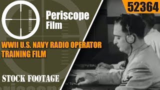 WWII U.S. NAVY RADIO OPERATOR TRAINING FILM "THE RADIOMAN FIGHTS" 52364