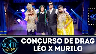 Léo e Murilo disputam concurso de drag | The Noite (01/08/18)