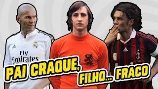 Pais CRAQUES com filhos RUINS no futebol