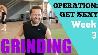 Operation Get Sexy: Week 3 GRINDING and GOLF