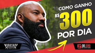 Como ganho R$300,00 por dia.