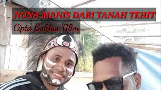 Lagu Moi terbaru, Nona Manis dari Tanah Tehit. Vocal. Baldus Ulim