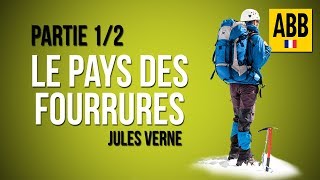 LES PAYS DES FOURRURES: Jules Verne - Livre Audio COMPLET (en Francais): Partie 1/2