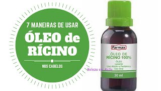 7 MANEIRAS DE USAR O ÓLEO DE RÍCINO NOS CABELOS/POR DEBBY SERRA