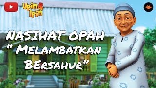 Nasihat Opah - Melambatkan Bersahur (Subtitle ENG/FILIPINO/THAI/SPAIN) [HD]