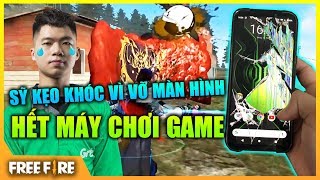 FREE FIRE | TÂM SỰ VỠ MÀN HÌNH ĐIỆN THOẠI HẾT MÁY CHƠI GAME | Sỹ Kẹo