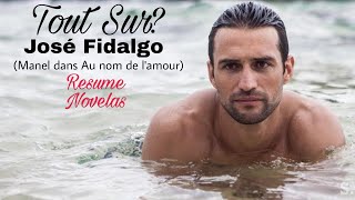 Tout Sur? José Fidalgo (Manel dans Au nom de l'amour)