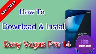 How to install sony vegas pro 14 speak khmer | how to get sony vegas pro 14 speak kkhmer