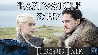 Game of Thrones Season 7 Episode 5 "Eastwatch" Review - Thrones Talk