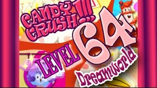 How to beat Candy Crush Saga Dreamworld  Level 64 - 2 Stars - No Boosters - 72,140pts