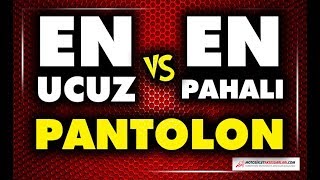 En Ucuz vs En Pahalı Pantolon