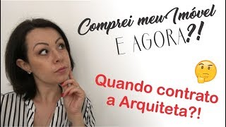 Quando devo contratar um Arquiteto?! | Arquiteta Jana Faedo