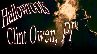 "Hallowroots" Clint Owen, PI by Firsttoleave - Creepypasta