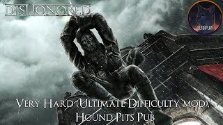 Dishonored прохождение Паб Песья яма (3 визит)
